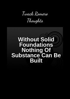 The words 'without solid foundations nothing of substance can be built' in white on a black background